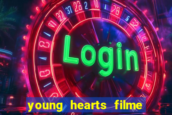 young hearts filme completo dublado